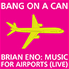 Band on a Can All-Stars Brian Eno: Music for Airports (Live) / bang_on_a_can.jpg
