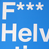 F*** Helvetica Poster / helvetica.jpg